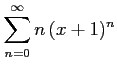 $ \displaystyle{\sum_{n=0}^{\infty}n\,(x+1)^{n}}$