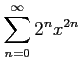 $ \displaystyle{\sum_{n=0}^{\infty}2^{n}x^{2n}}$