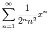 $ \displaystyle{\sum_{n=1}^{\infty}\frac{1}{2^n n^2}x^n}$