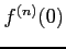 $\displaystyle f^{(n)}(0)$