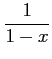 $\displaystyle \frac{1}{1-x}$