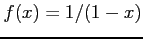 $ f(x)=1/(1-x)$