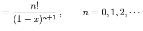 $\displaystyle = \frac{n!}{(1-x)^{n+1}}\,, \qquad n=0,1,2,\cdots$