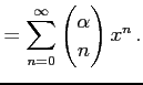 $\displaystyle = \sum_{n=0}^{\infty}\begin{pmatrix}\alpha \\ n \end{pmatrix}x^{n}\,.$