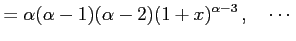 $\displaystyle =\alpha(\alpha-1)(\alpha-2)(1+x)^{\alpha-3}\,,\quad \cdots$