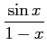 $\displaystyle \frac{\sin x}{1-x}$