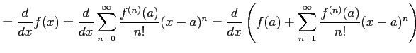 $\displaystyle = \frac{d}{dx}f(x)= \frac{d}{dx} \sum_{n=0}^{\infty}\frac{f^{(n)}...
...ac{d}{dx} \left( f(a)+\sum_{n=1}^{\infty}\frac{f^{(n)}(a)}{n!}(x-a)^{n} \right)$