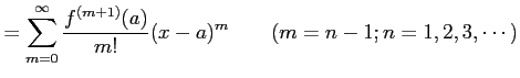 $\displaystyle = \sum_{m=0}^{\infty} \frac{f^{(m+1)}(a)}{m!} (x-a)^{m} \qquad(m=n-1;n=1,2,3,\cdots)$