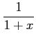 $\displaystyle \frac{1}{1+x}$