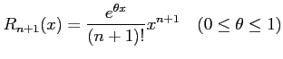 $\displaystyle R_{n+1}(x)=\frac{e^{\theta x}}{(n+1)!}x^{n+1}\quad (0\leq\theta\leq1)$