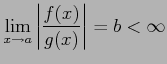 $\displaystyle \lim_{x\to a} \left\vert\frac{f(x)}{g(x)}\right\vert=b<\infty$