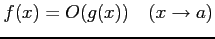 $\displaystyle f(x)=O(g(x))\quad (x\to a)$