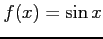 $ \displaystyle{f(x)=\sin x}$