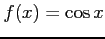 $ \displaystyle{f(x)=\cos x}$