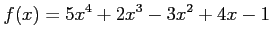 $ \displaystyle{f(x)=5x^4+2x^3-3x^2+4x-1}$