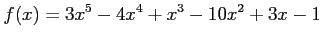 $ \displaystyle{f(x)=3x^5-4x^4+x^3-10x^2+3x-1}$