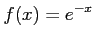 $ \displaystyle{f(x)=e^{-x}}$