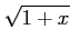 $ \displaystyle{\sqrt{1+x}}$