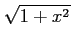 $ \displaystyle{\sqrt{1+x^2}}$