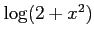 $ \log(2+x^2)$