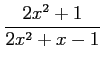 $ \displaystyle{\frac{2x^2+1}{2x^2+x-1}}$