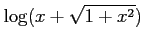 $ \displaystyle{\log(x+\sqrt{1+x^2})}$