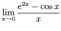 $ \displaystyle{\lim_{x \to 0}\frac{e^{2x}-\cos x}{x}}$