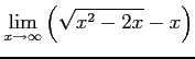 $ \displaystyle{\lim_{x\to\infty}\left(\sqrt{x^2-2x}-x\right)}$