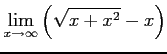 $ \displaystyle{\lim_{x\to\infty}\left(\sqrt{x+x^2}-x\right)}$