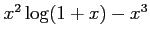 $ x^2\log(1+x)-x^3$