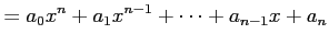 $\displaystyle =a_{0}x^{n}+a_{1}x^{n-1}+\cdots+a_{n-1}x+a_{n}$