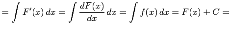 $\displaystyle = \int F'(x)\,dx= \int \frac{dF(x)}{dx}\,dx= \int f(x)\,dx= F(x)+C=$