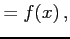 $\displaystyle = f(x)\,,$