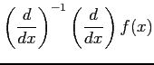 $\displaystyle \left(\frac{d}{dx}\right)^{-1} \left(\frac{d}{dx}\right)f(x)$