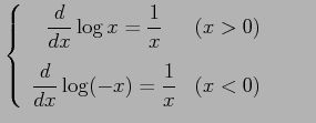 $\displaystyle \left\{\begin{array}{cc} \displaystyle{\frac{d}{dx}\log x=\frac{1...
...isplaystyle{\frac{d}{dx}\log(-x)=\frac{1}{x}} & (x<0) \end{array}\right. \qquad$