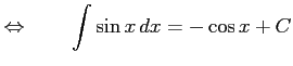 $\displaystyle \Leftrightarrow\qquad \int\sin x\,dx=-\cos x+C$