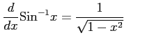 $\displaystyle \frac{d}{dx}\mathrm{Sin}^{-1} x=\frac{1}{\sqrt{1-x^2}} \qquad$