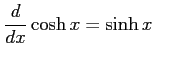 $\displaystyle \frac{d}{dx}\cosh x=\sinh x \qquad$