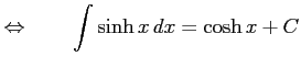 $\displaystyle \Leftrightarrow\qquad \int\sinh x\,dx=\cosh x+C$