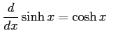 $\displaystyle \frac{d}{dx}\sinh x=\cosh x \qquad$