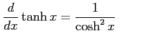 $\displaystyle \frac{d}{dx}\tanh x=\frac{1}{\cosh^2x} \qquad$