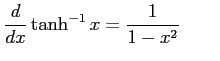 $\displaystyle \frac{d}{dx}\tanh^{-1} x=\frac{1}{1-x^2} \qquad$