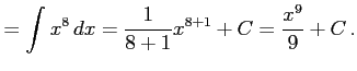 $\displaystyle =\int x^8\,dx= \frac{1}{8+1}x^{8+1}+C= \frac{x^{9}}{9}+C\,.$