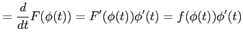 $\displaystyle = \frac{d}{dt}F(\phi(t))= F'(\phi(t))\phi'(t)= f(\phi(t))\phi'(t)$