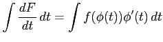 $\displaystyle \int\frac{dF}{dt}\,dt= \int f(\phi(t))\phi'(t)\,dt$