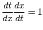 $ \displaystyle{\frac{dt}{dx}\frac{dx}{dt}=1}$