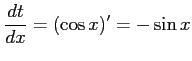 $ \displaystyle{\frac{dt}{dx}=(\cos x)'=-\sin x}$