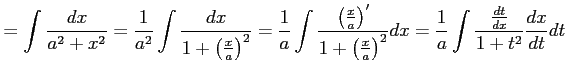 $\displaystyle = \int\frac{dx}{a^2+x^2}= \frac{1}{a^2}\int\frac{dx}{1+\left(\fra...
...ac{x}{a}\right)^2}dx= \frac{1}{a}\int\frac{\frac{dt}{dx}}{1+t^2}\frac{dx}{dt}dt$