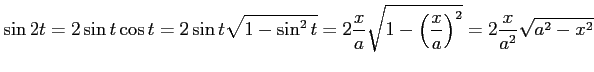 $\displaystyle \sin 2t= 2\sin t\cos t= 2\sin t\sqrt{1-\sin^2 t}= 2\frac{x}{a}\sqrt{1-\left(\frac{x}{a}\right)^2}= 2\frac{x}{a^2}\sqrt{a^2-x^2}$