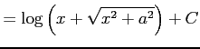 $\displaystyle = \log\left(x+\sqrt{x^2+a^2}\right)+C$